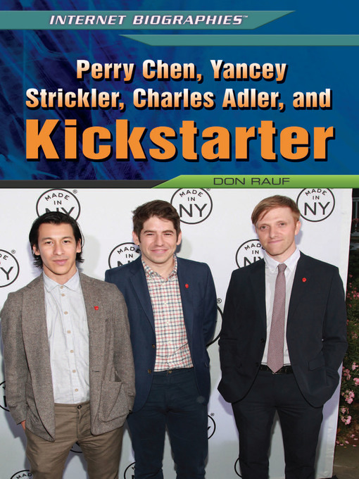 Title details for Perry Chen, Yancey Strickler, Charles Adler, and Kickstarter by Don Rauf - Available
